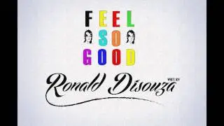 Feel So Good - Ronald Disouza