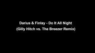 Darius & Finlay - Do It All Night (Gilly Hitch vs. The Breezer Remix)