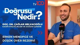 Erken Menopoz ve Düşük Over Rezervi - TV100 Doğrusu Nedir? | Doç. Dr. Çağlar Helvacıoğlu