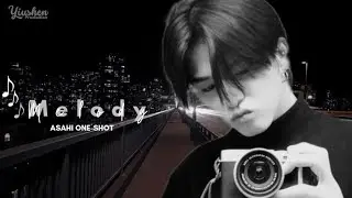 ↣•••♪Melody♪ || One-shot || Hamada Asahi || •••↢