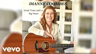 Dianne Coombes - Small Town With A Big Heart (Official Audio)