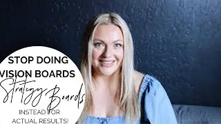 You are doing Vision Boards all WRONG & why you need to start creating a Strategy Board too!