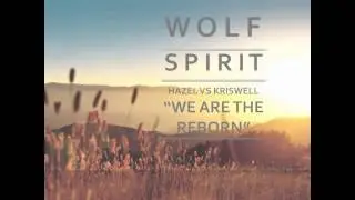 WOLF SPIRIT- HAZEL VS KRISWELL - WE ARE THE REBORN
