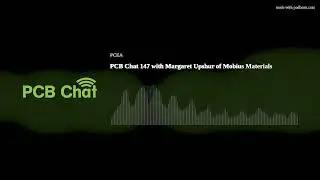 PCB Chat 147 with Margaret Upshur of Mobius Materials
