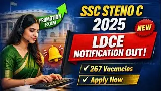 SSC Stenographer Grade C LDCE 2025 Notification Out | 267 Vacancies | Eligibility, Exam Pattern