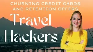 Churning Credit Cards and Retention Offers for Travel Hackers #travelhacking