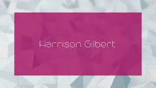 Harrison Gilbert - appearance