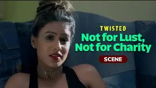 Not for Lust, Not for Charity 😈 | Twisted 1 Web Series | Nia Sharma, Namit Khanna | VB On The Web