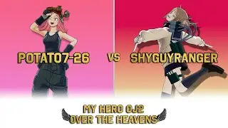 Over The Heavens | Potato7-26 Vs ShyGuyRanger | My Hero One's Justice 2 FT10