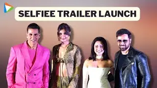 SELFIEE Official Trailer Launch | Akshay Kumar, Emraan Hashmi, Nushrat Bharucha, Diana P, Prithviraj