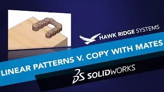 SOLIDWORKS: Linear Patterns vs. Copy with Mates