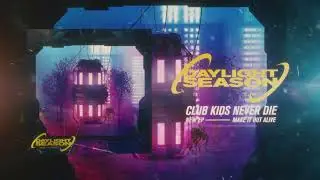 Club Kids Never Die / DayLight Season