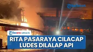 Kebakaran di Rita Pasaraya Cilacap, Warga Dengar Ledakan Diikuti dengan Listrik Padam: Harap Waspada