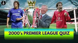 How Well Do You REALLY Know 2000's Premier League Football?