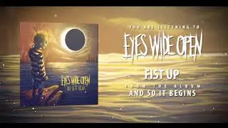 Eyes Wide Open - Fist Up (Official Audio Video)