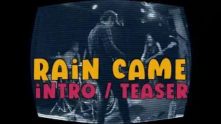 Rain Came / intro