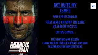 Not Quite My Tempo 11/21/2025 - The Running Man, Edgar Wright Directed Movies Ranked
