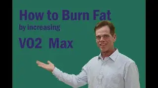 How to Burn Fat by increasing VO2 Max