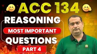 Most Important Reasoning Questions for ACC 134 Exam | Reasoning Class for ACC 134 Exam| ACC Coaching