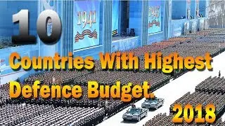 Top 10 Countries With Highest Defence Budget 2018 || Countries With Highest Defence Budget