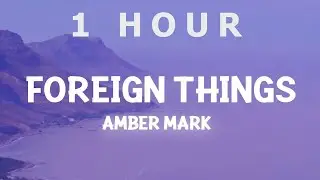 [ 1 HOUR ] Amber Mark - Foreign Things (Lyrics)