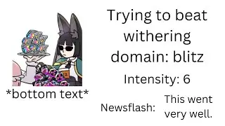 Rare footage of me doing withereng domain: blitz at instensity 6 / ZZZ