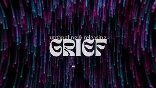 Short guided Good Grief Doula Meditation for Untangling & Releasing Grief