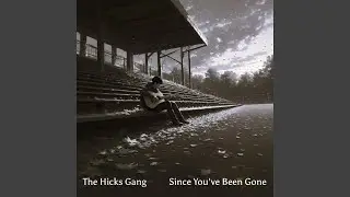 Since You've Been Gone