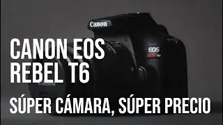 Canon EOS Rebel T6 (2021) Reseña en Español