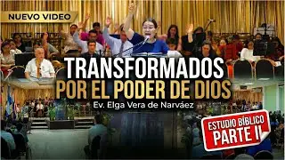 (PARTE II) TRANSFORMADOS por el PODER de DIOS - Ev. Elga Vera de Narváez