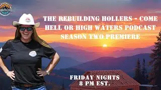 Rebuilding Hollers - Come Hell or High Waters Season Two Premiere