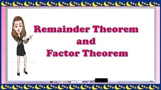 Remainder Theorem and Factor Theorem