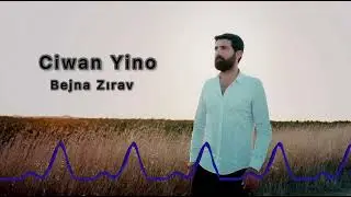 CİWAN YİNO BEJNA ZIRAV