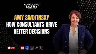 How Consultants Can Help Clients Decide Faster and Lead Better With Amy Swotinsky