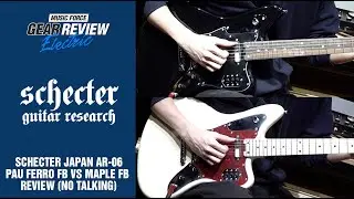 Schecter Japan AR-06 Pau Ferro FB VS Maple FB Review (No Talking)