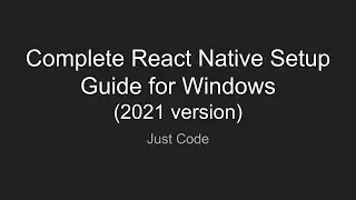 Complete Installation/Setup Guide for React Native on Windows (2021)