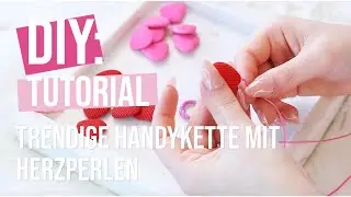 DIY - Trendige Handykette mit Herzperlen