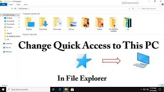 How To Change Open File Explorer From Quick Access to This PC in Windows 10