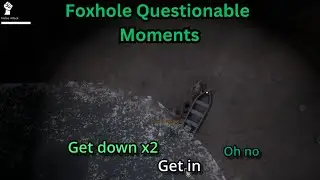 Foxhole Questionable Moments [#2]