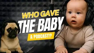 A Baby and a Pug Started a Podcast. What Could Go Wrong? | EP. 1