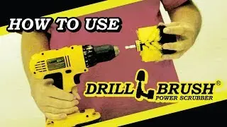 How to Use a Drillbrush Power Scrubber