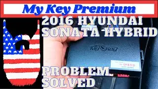 My Key Premium 2016 Hyundai Sonata Hybrid Problem Solved