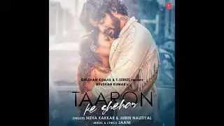 Taaron Ke Shehar (Full Song) Neha Kakkar &middot; Sunny Kaushal &middot; Jubin Nautiyal