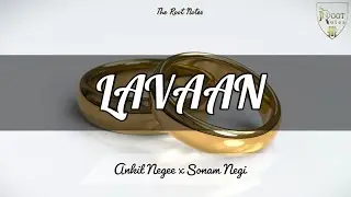 Lavaan - Sonam Negi | Ankit Negee | Pnk's Singh | Punjabi Song
