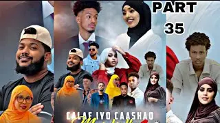 MUSALSALKA CALAF IYO CAASHAQ PART 35 LAYAAB