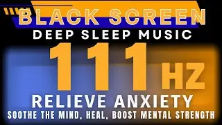111 Hz Healing Music &ndash; Relieve Anxiety, Soothe the Mind, Heal, and Boost Mental Strength