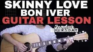 Skinny Love Guitar Tutorial + Bon Iver Guitar Lesson |Easy Chords + Guitar Cover|