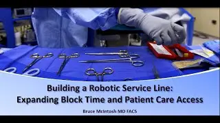 Building a Robotic Service Line: Expanding Block Time and Patient Care Access