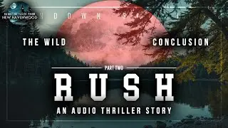 Rush: Part Two | An Immersive Fantasy Audio Horror Thriller Short Story