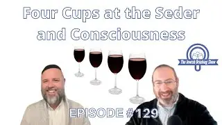 Four Cups at the Seder and Consciousness, featuring Rabbi Zac Kamenetz